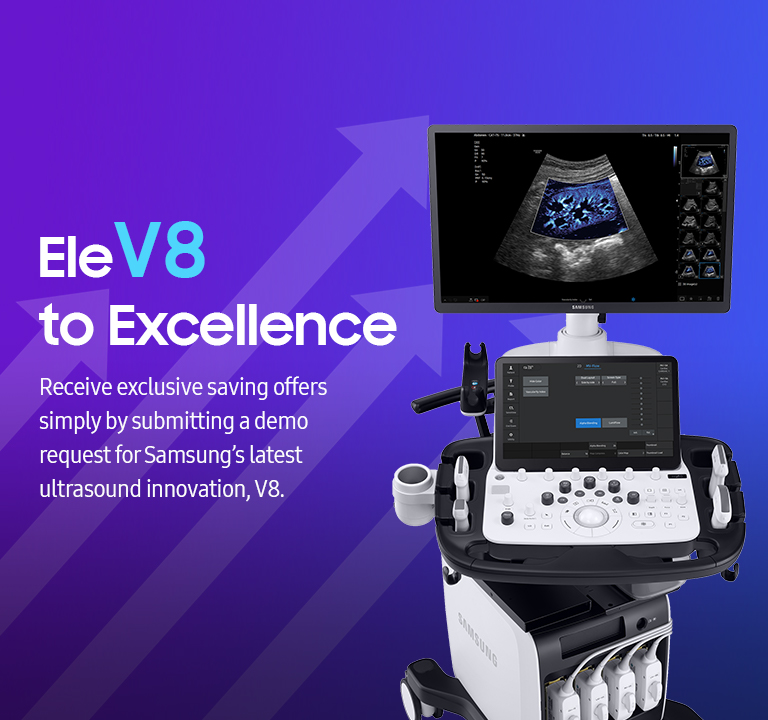 EleV8 to Excellence/Receive exclusive saving offers simply by submitting a demo request for Samsung’s latest ultrasound innovation, V8.