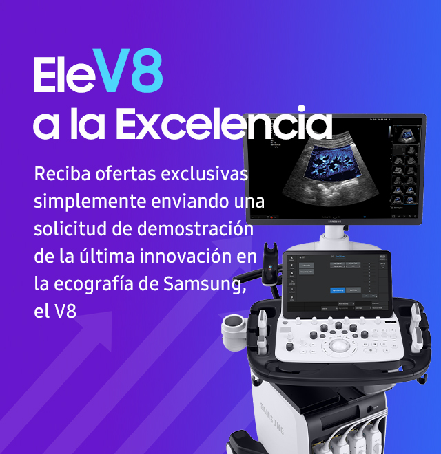EleV8 a la Excelencia / Reciba ofertas exclusivas simplemente enviando una solicitud de demostración de la última innovación en la ecografía de Samsung, el V8